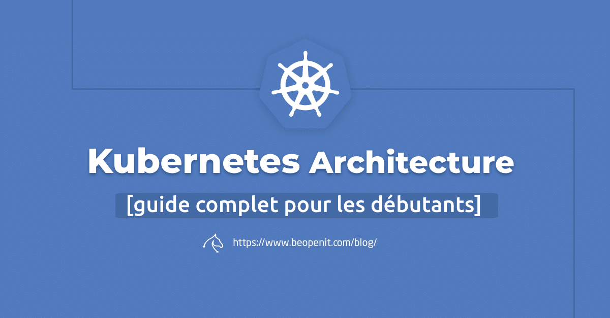 Architecture Kubernetes guide