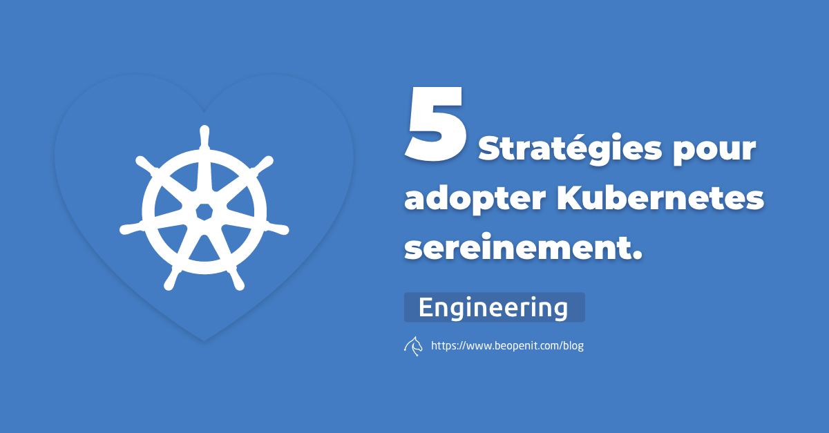 Comment adopter Kubernetes ?